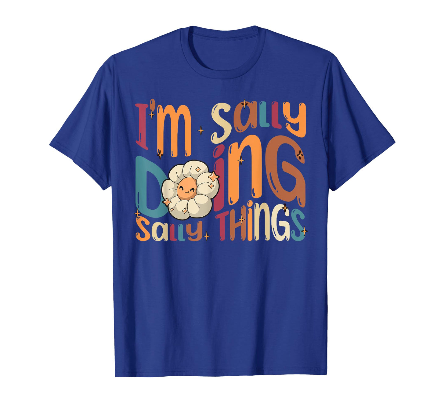 I'm Sally Doing Sally Things Funny Groovy Retro Sally T-Shirt