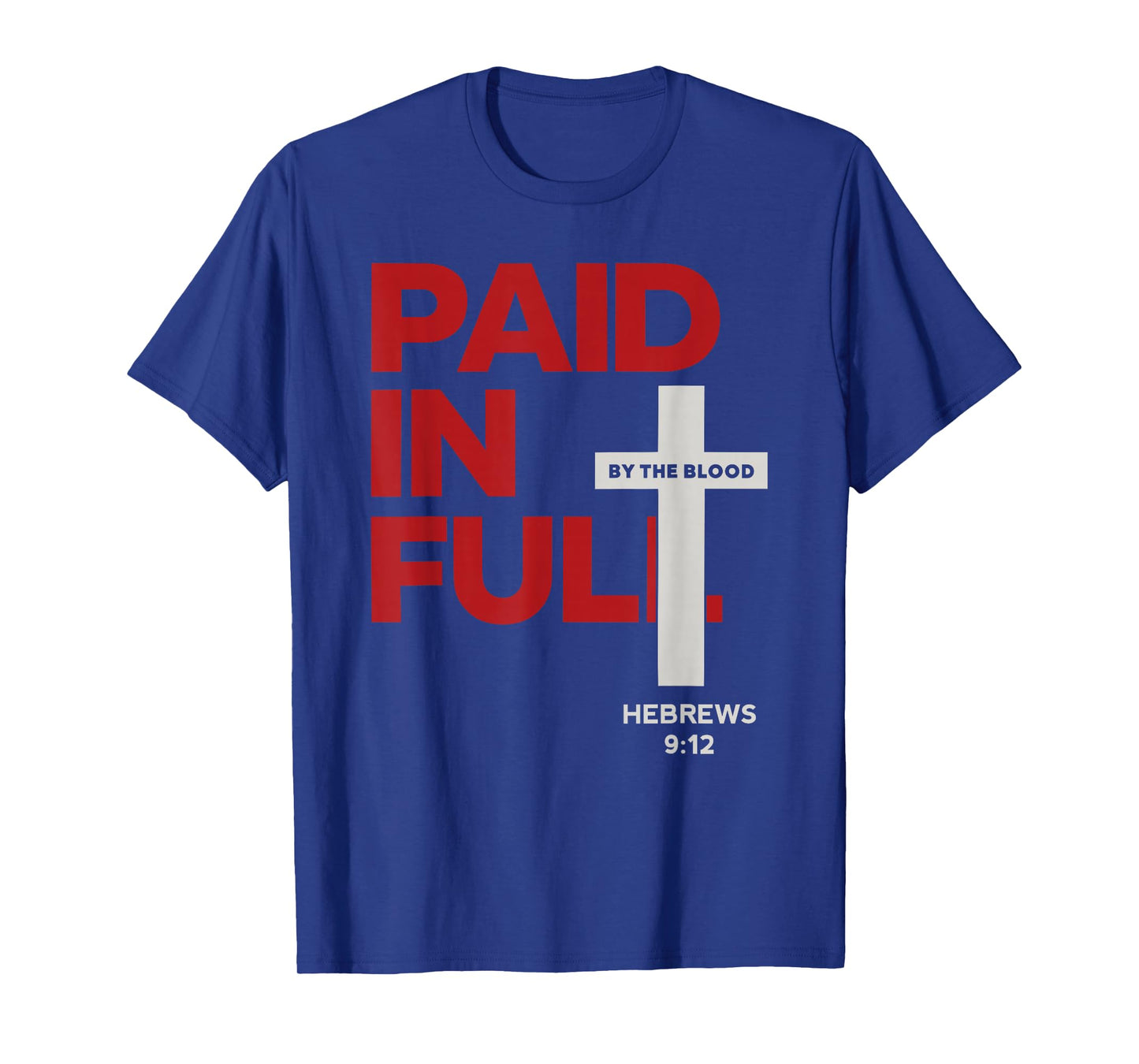 Paid in Full Hebrews 9:12 Scripture Cross Bible Verse Christ T-Shirt