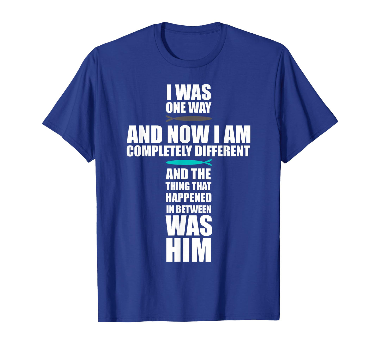 I Was One Way And Now I Am Completely Different & The Thing T-Shirt