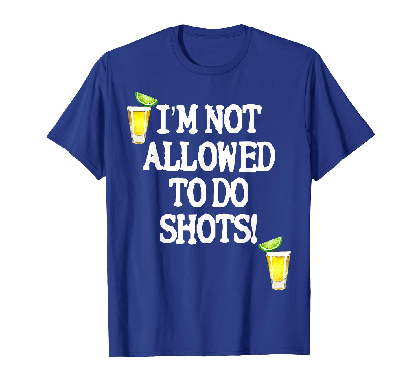Not allowed to do shots funny alcohol slogan tequila party T-Shirt