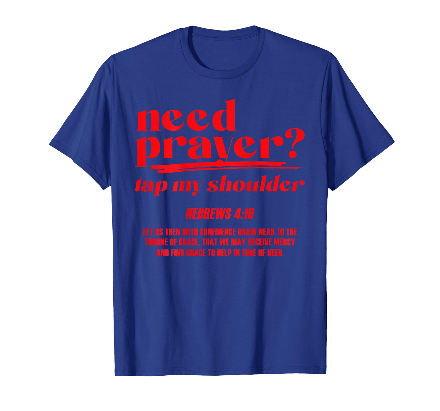 Need Prayer Tap My Shoulder Christian Men Women (On Back) T-Shirt
