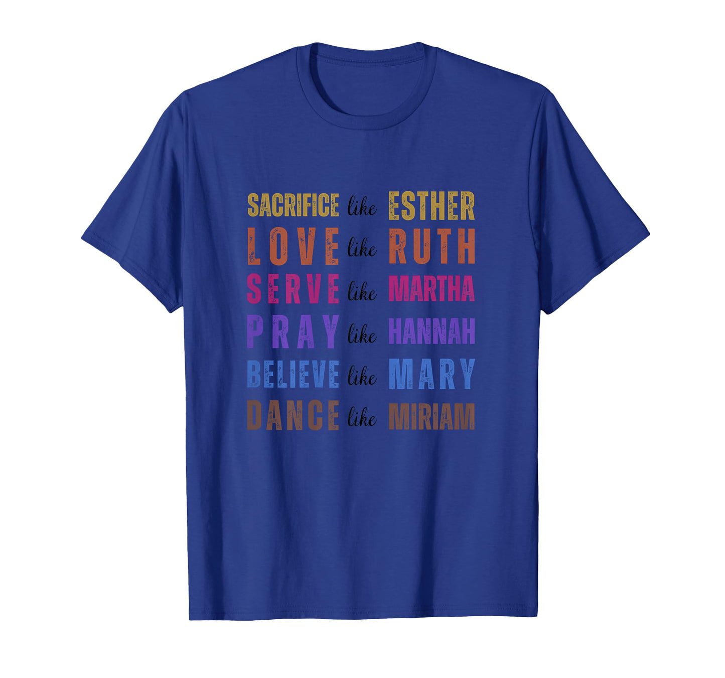 Sacrifice like Esther Love Like Ruth Serve Like Martha Pray T-Shirt