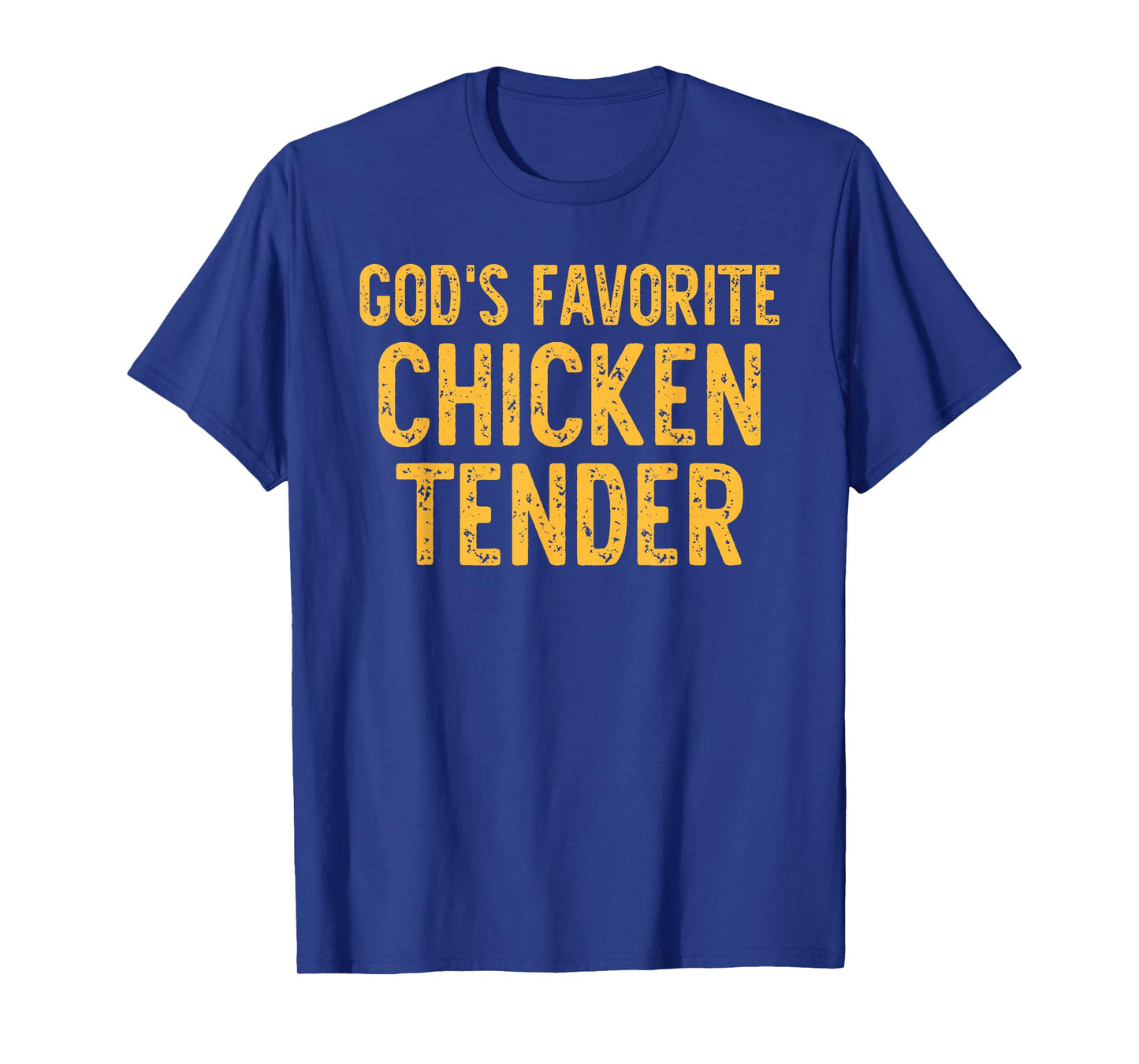 God's Favorite Chicken Tender Quote T-Shirt