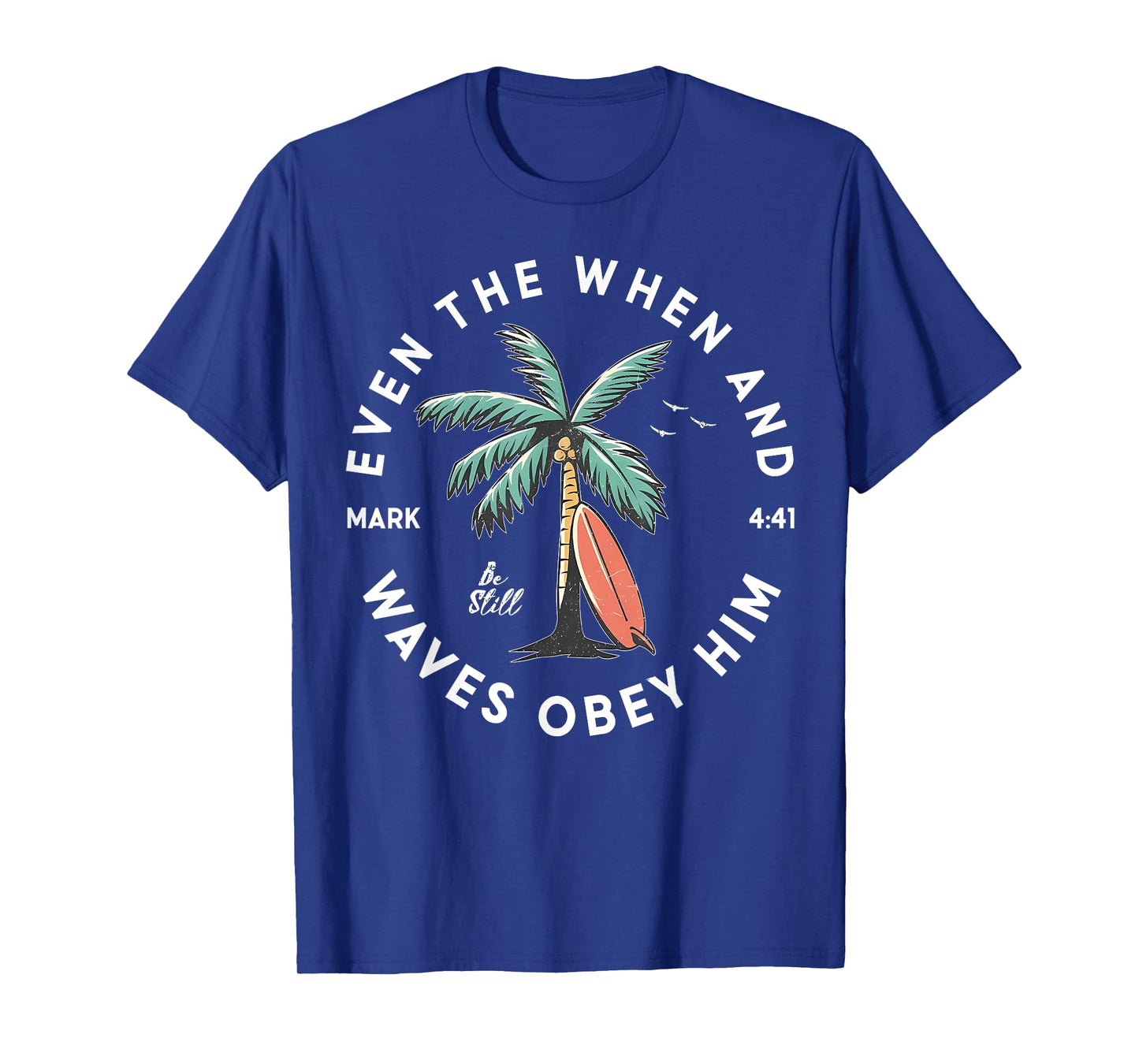 Even The Wind And Waves Obey Him Men Women T-Shirt