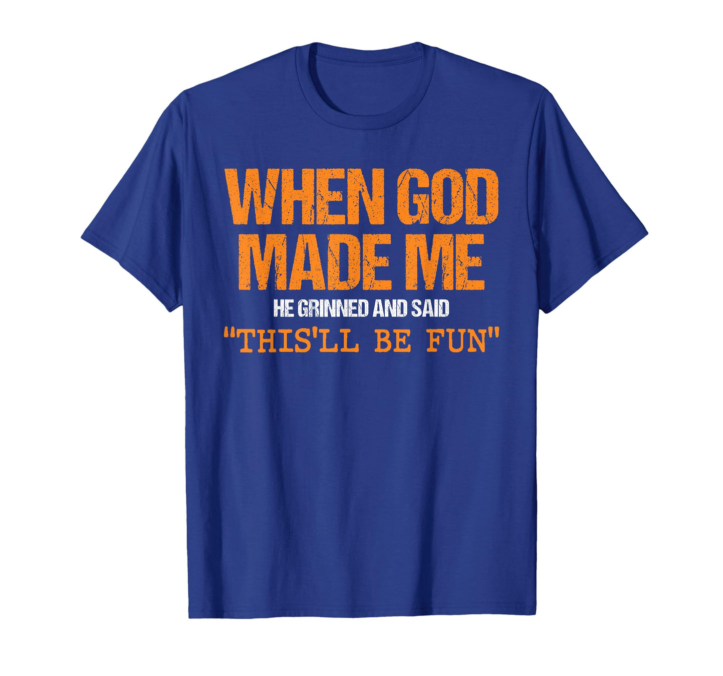 When God Made Me This’ll Be Fun Christian Humor Religious T-Shirt