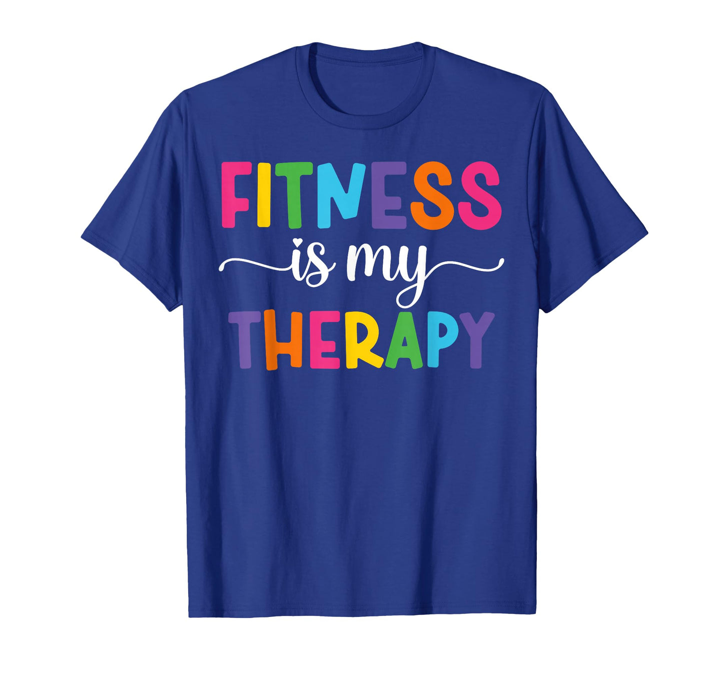 Fitness is My Therapy, Workout Motivation and Gym Fitness T-Shirt