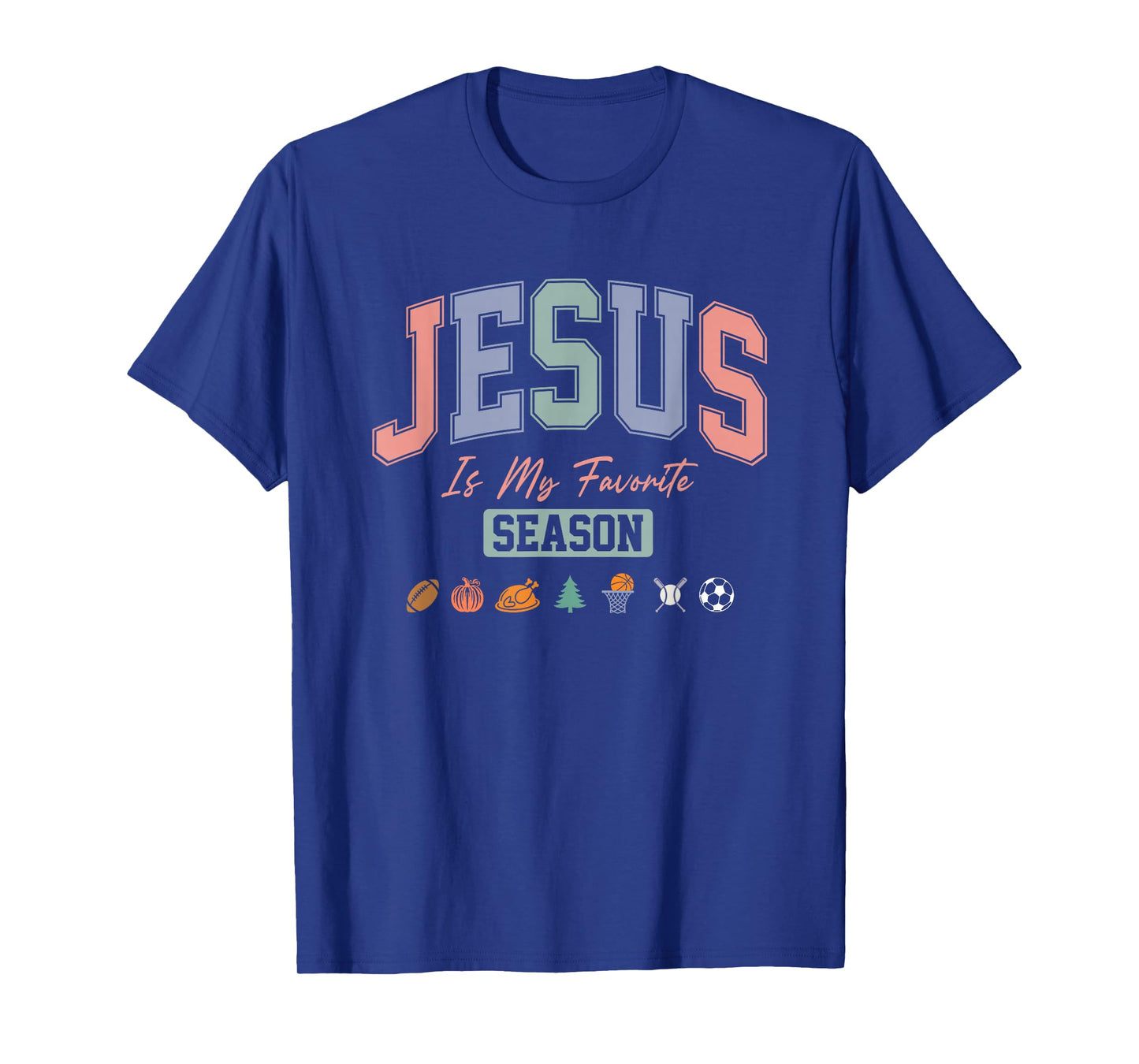 Jesus is My Favorite Season Christian Quote T-Shirt