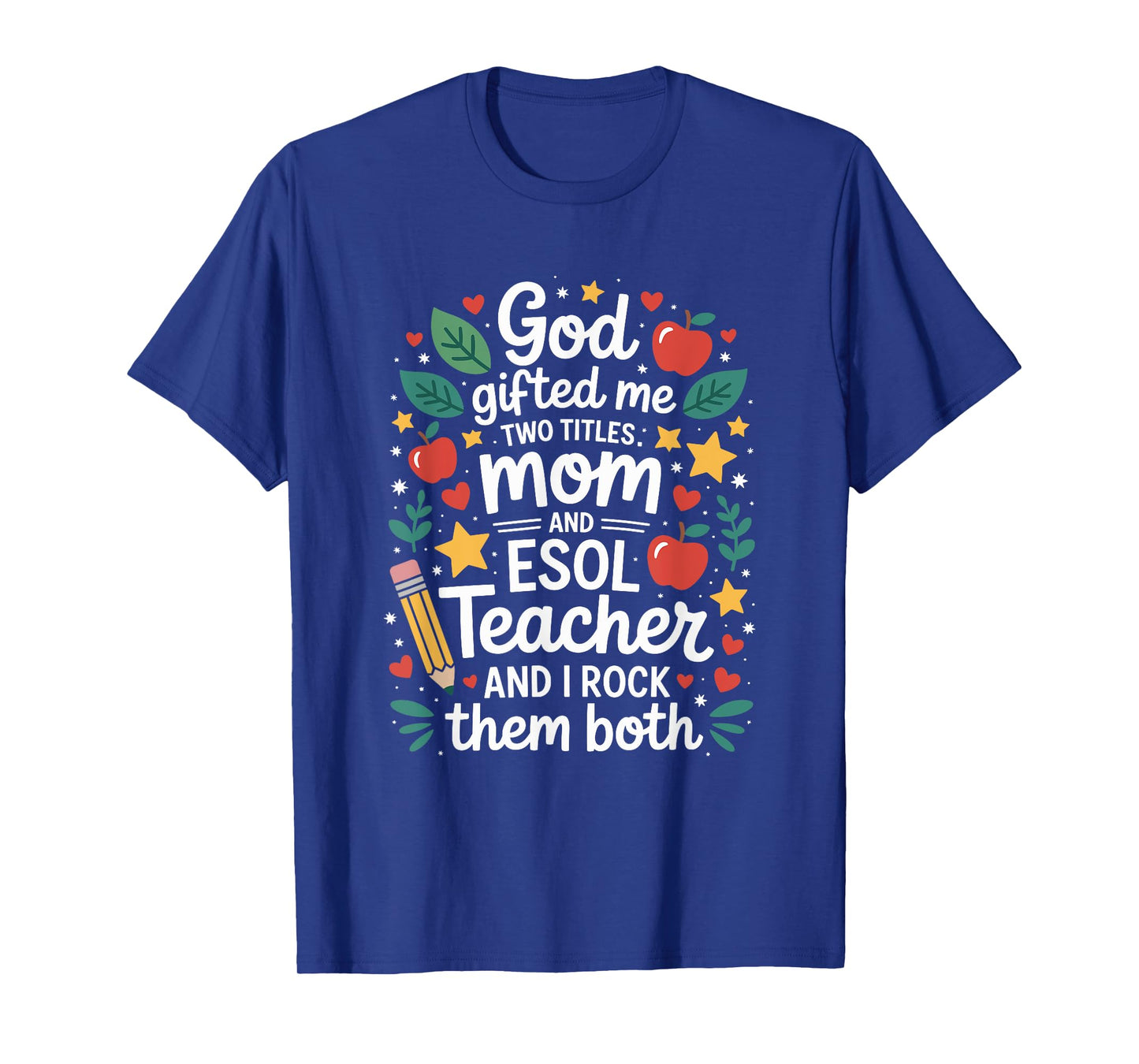 ESOL Teacher Mom Designs for ESL and ELL Teaching Mother T-Shirt