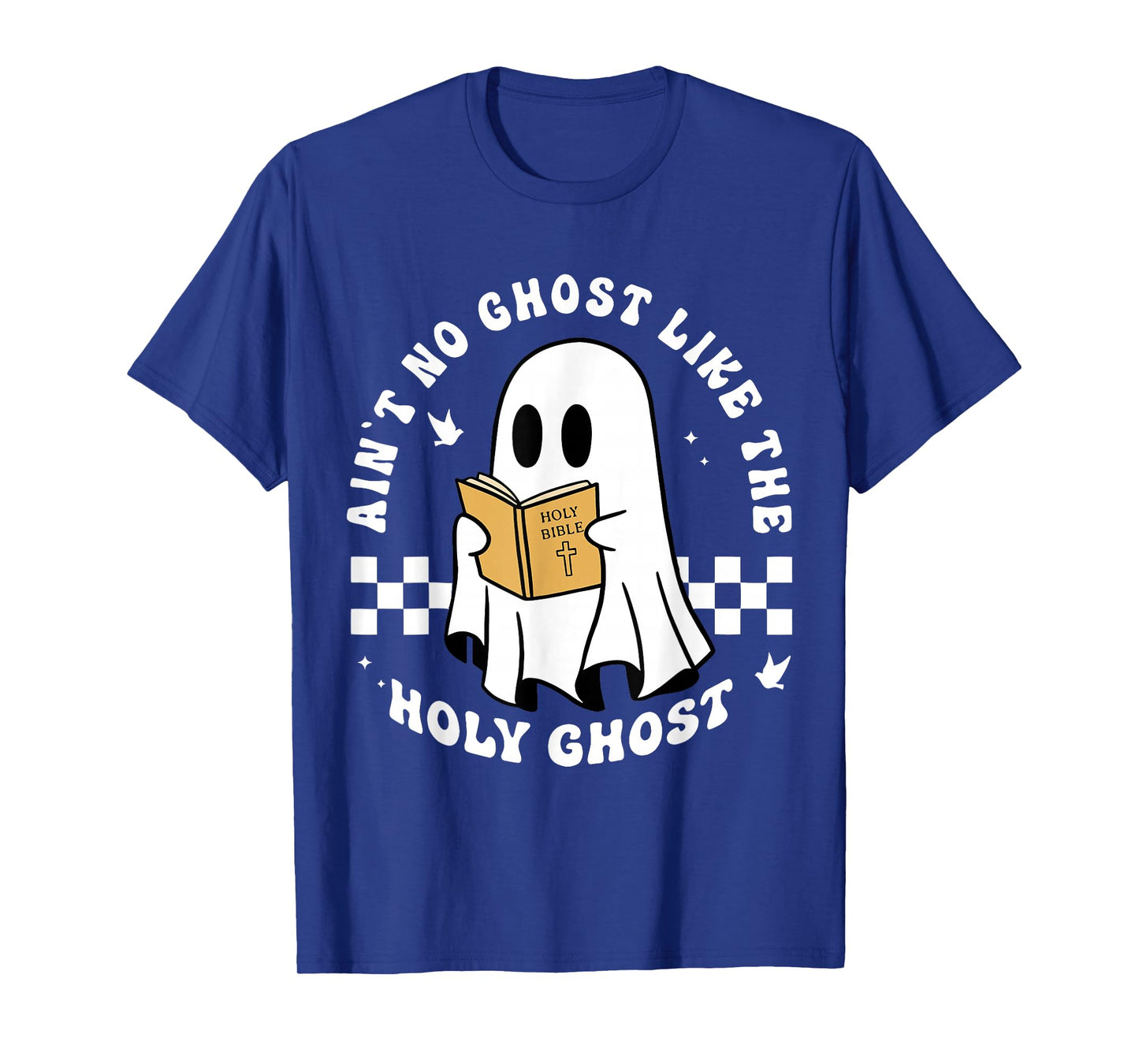 Funny Christian Ain’t No Ghost Like The Holy Ghost T-Shirt