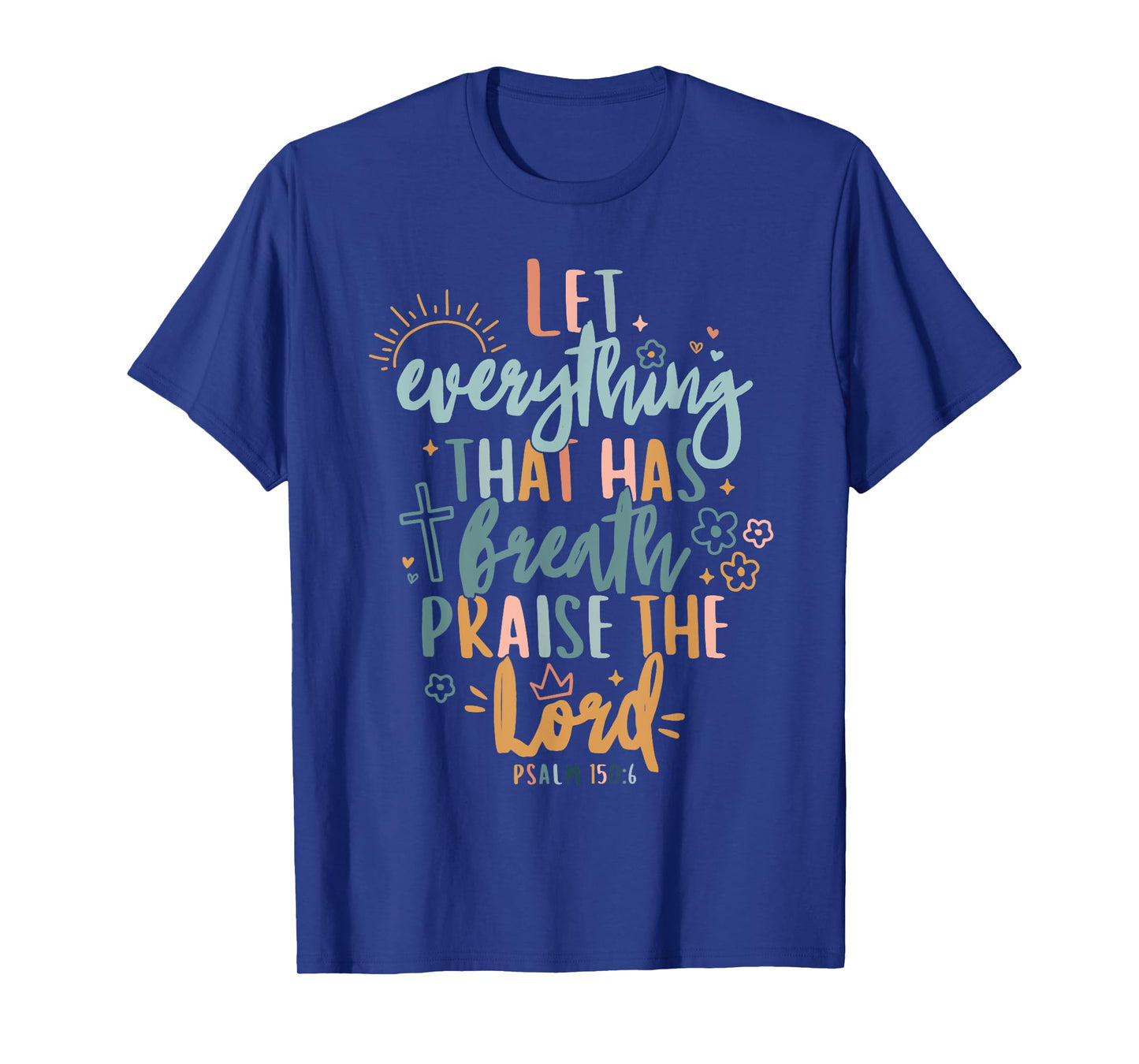 Let Every Breath Praise The Lord T-Shirt