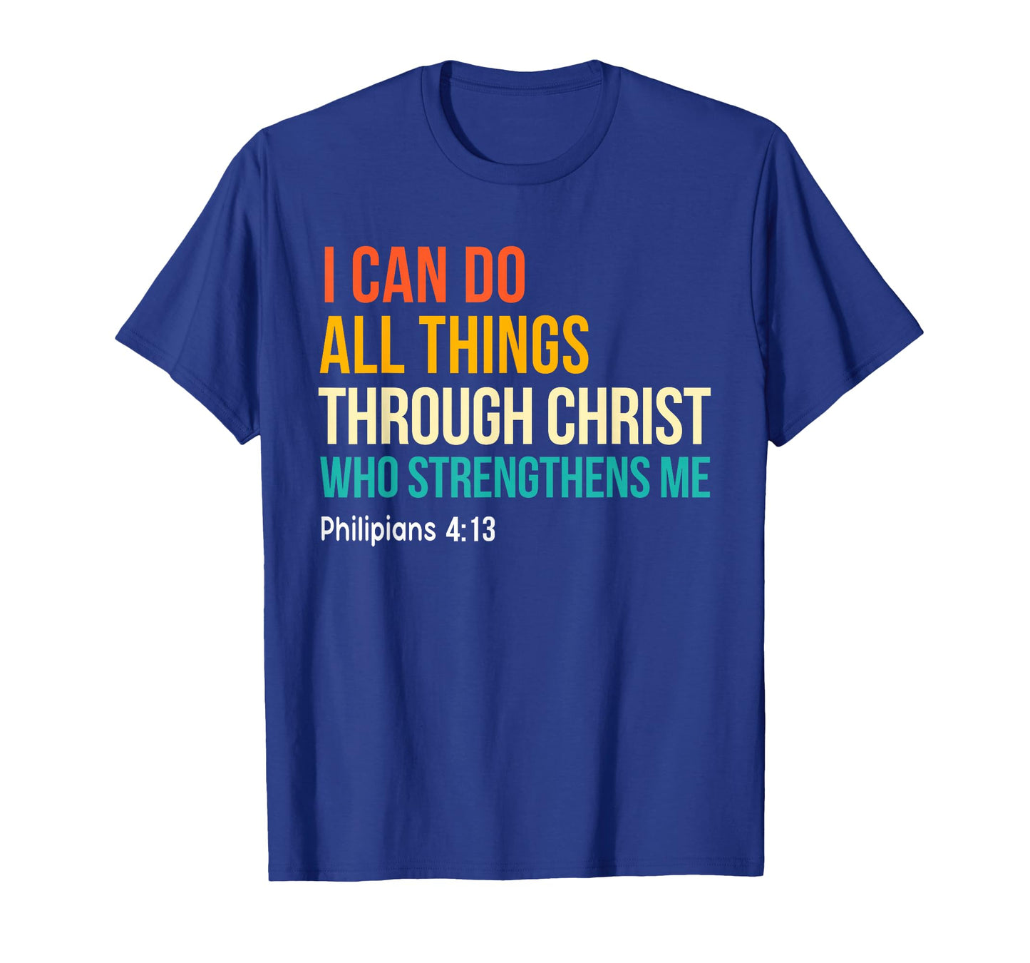 I Can Do All Through Jesus Christ Strengthens Me Christians T-Shirt