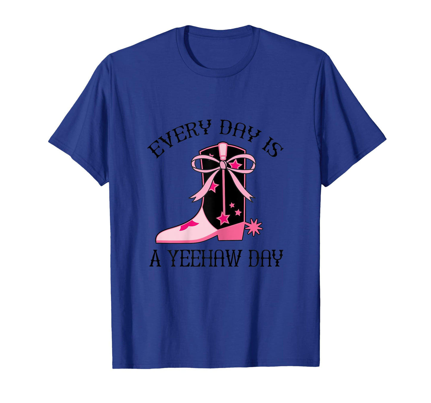 Cowgirl Quote Every Day Is A Yeehaw Day T-Shirt