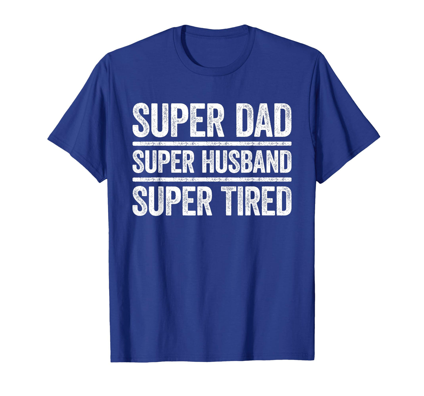 Super Dad Super Husband Super Tired Shirt Men Tired Dad T-Shirt