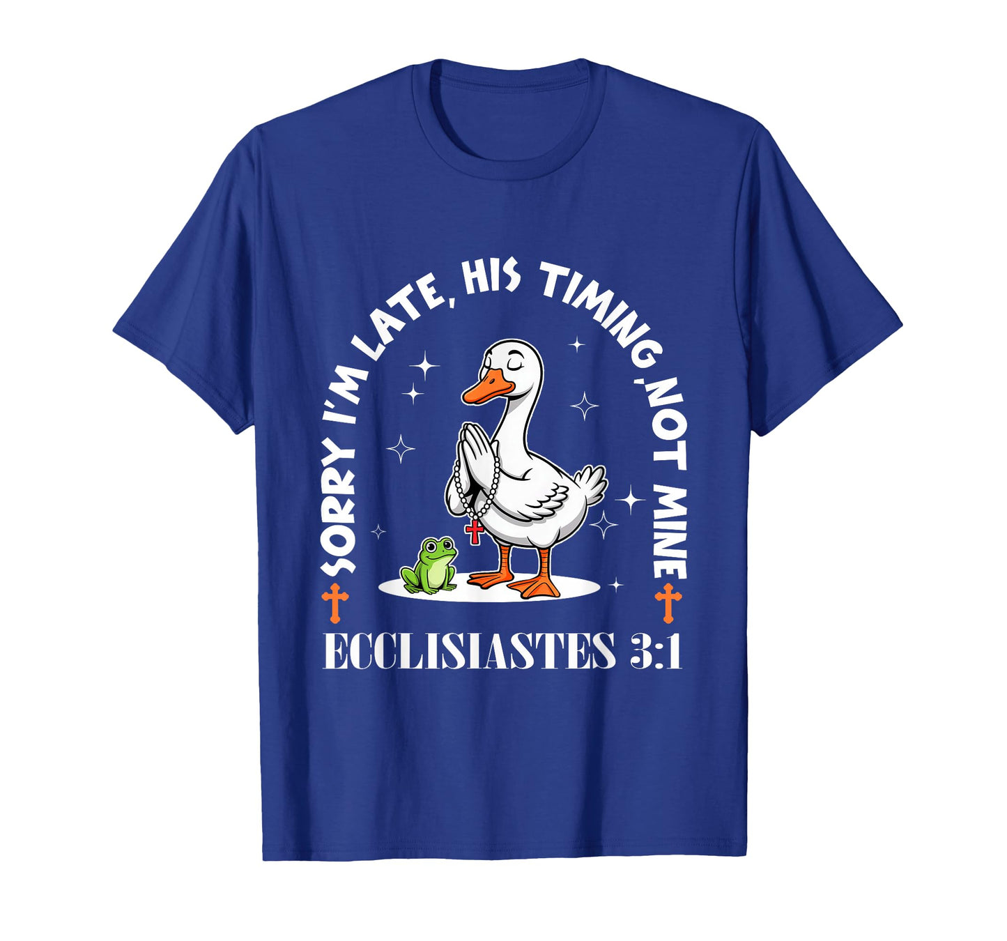 Sorry I'm Late His Timing Not Mine Funny Christian Goose T-Shirt