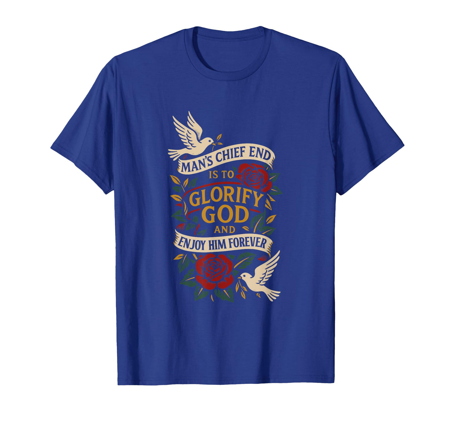 Man's Chief END is to Glorify GOD and Enjoy HIM Forever T-Shirt