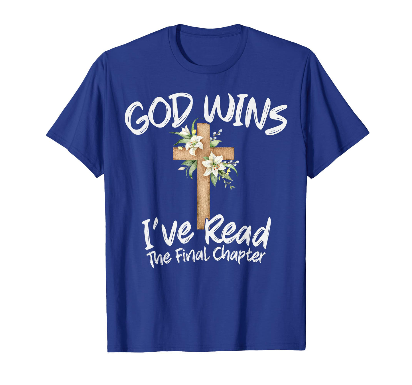 God Wins I've Read the Final Chapter Christian Men Women T-Shirt