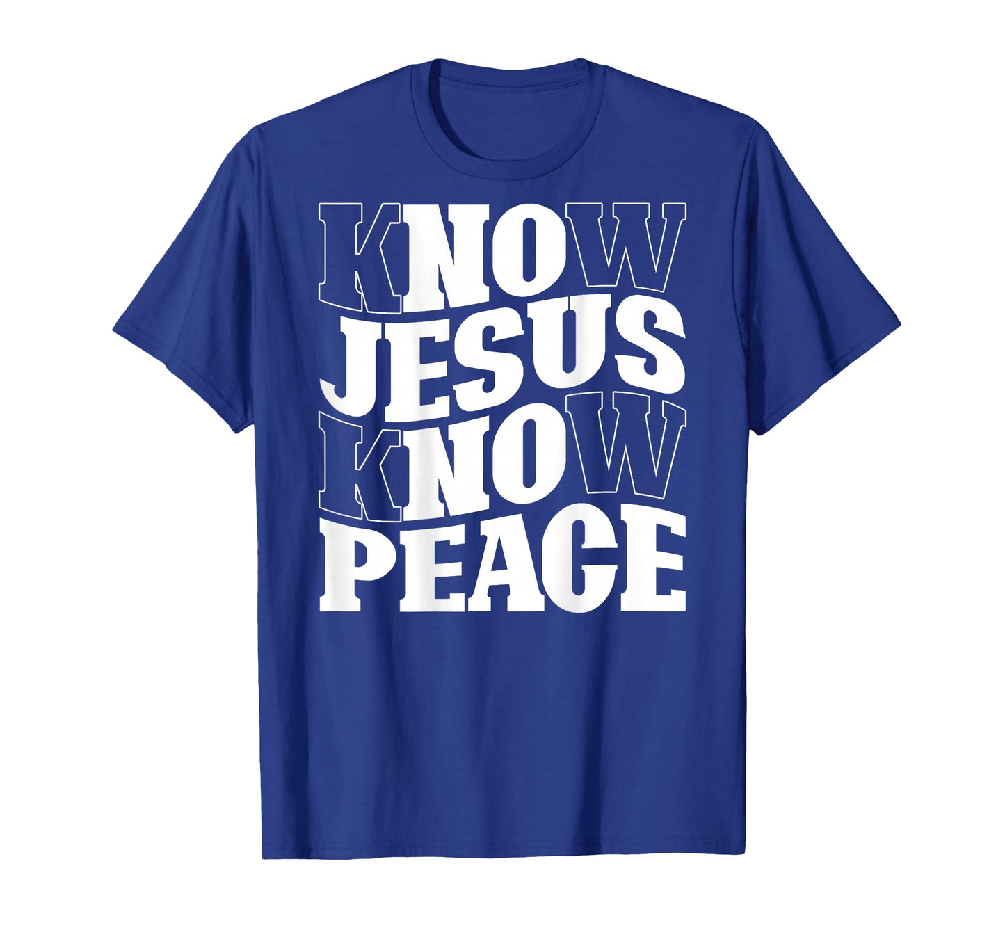 Know Jesus Know Peace Religion God Church Christian (Back) T-Shirt