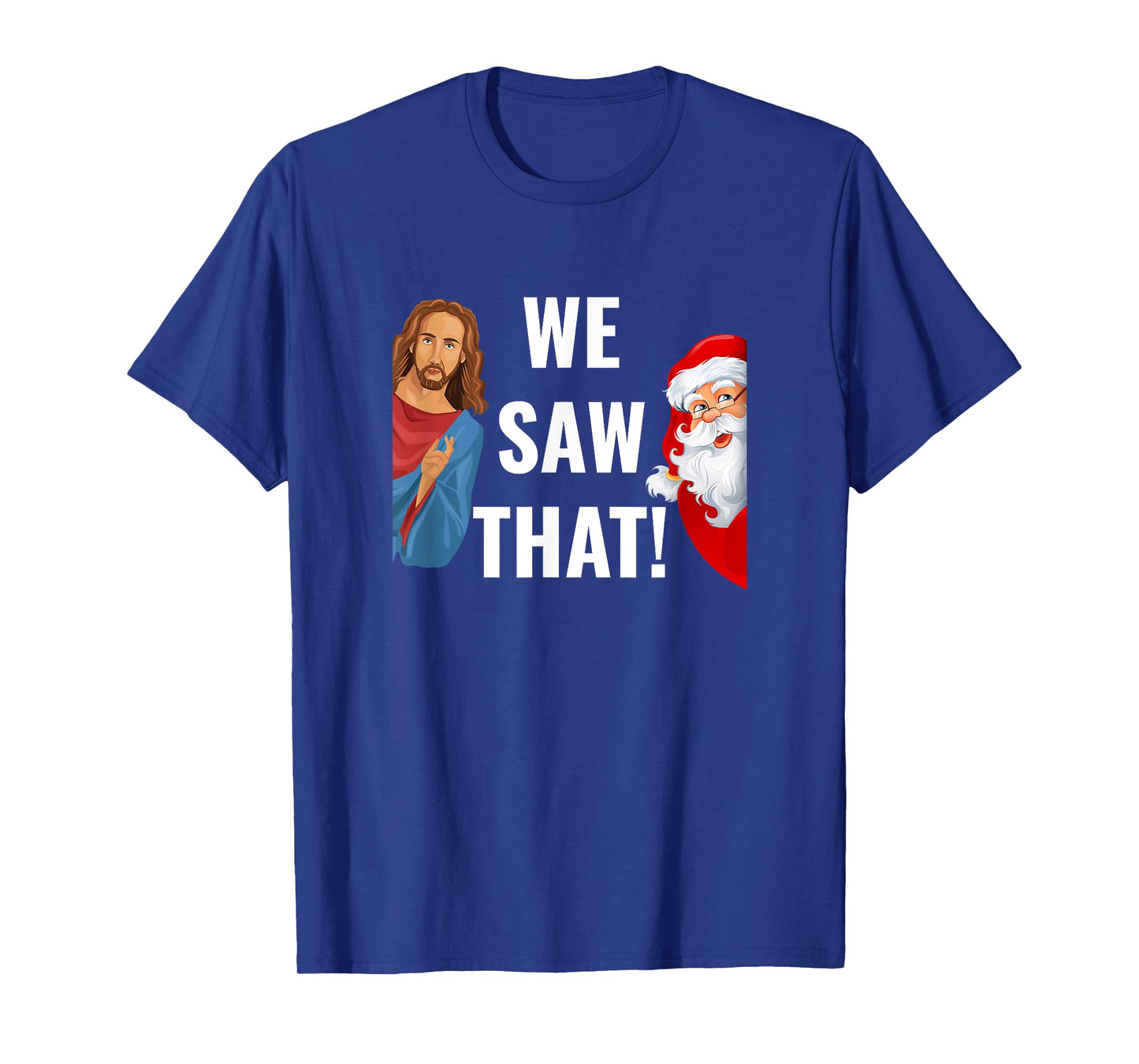 Santa Claus And Jesus Christ I Saw That Funny Christian Meme T-Shirt