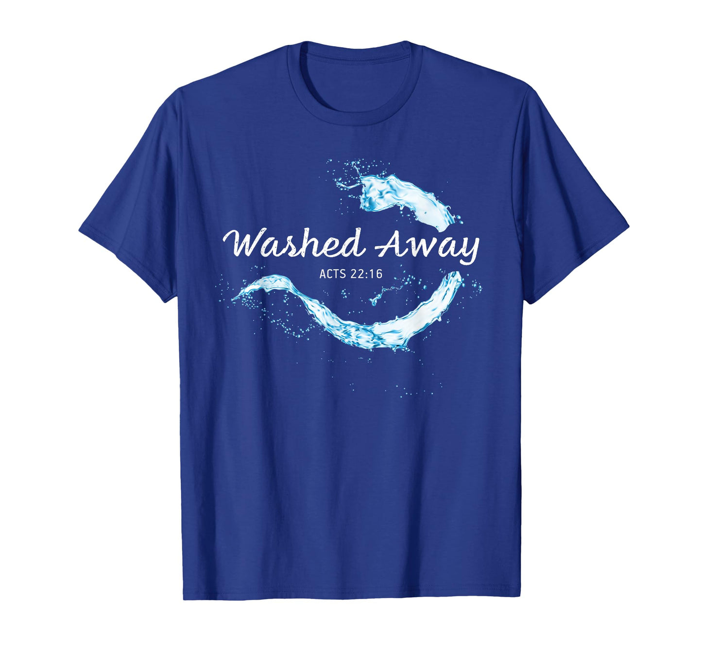 He Washed Away My Sin β Christian Faith Baptism Acts 22:16 T-Shirt