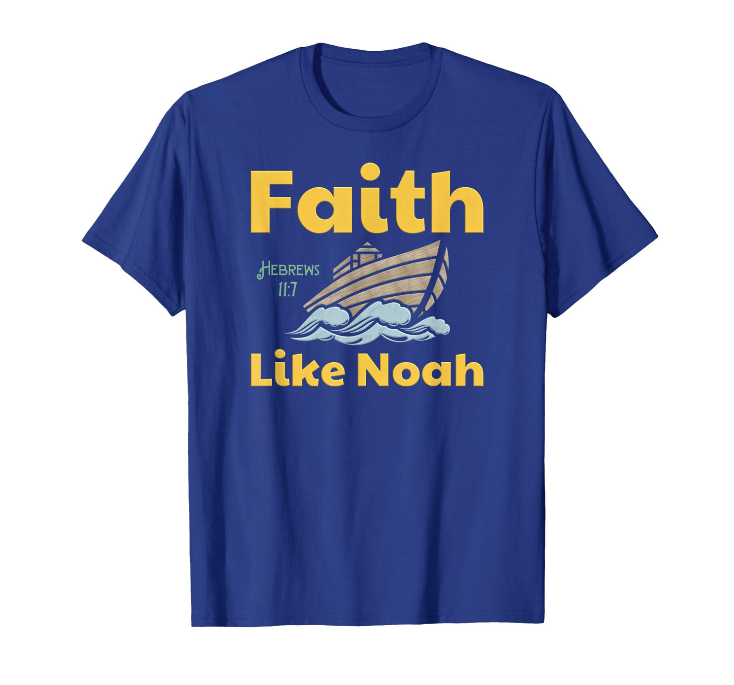 Faith Like Noah Bible Verse Hebrews 11 7 Fun Religious Ark T-Shirt