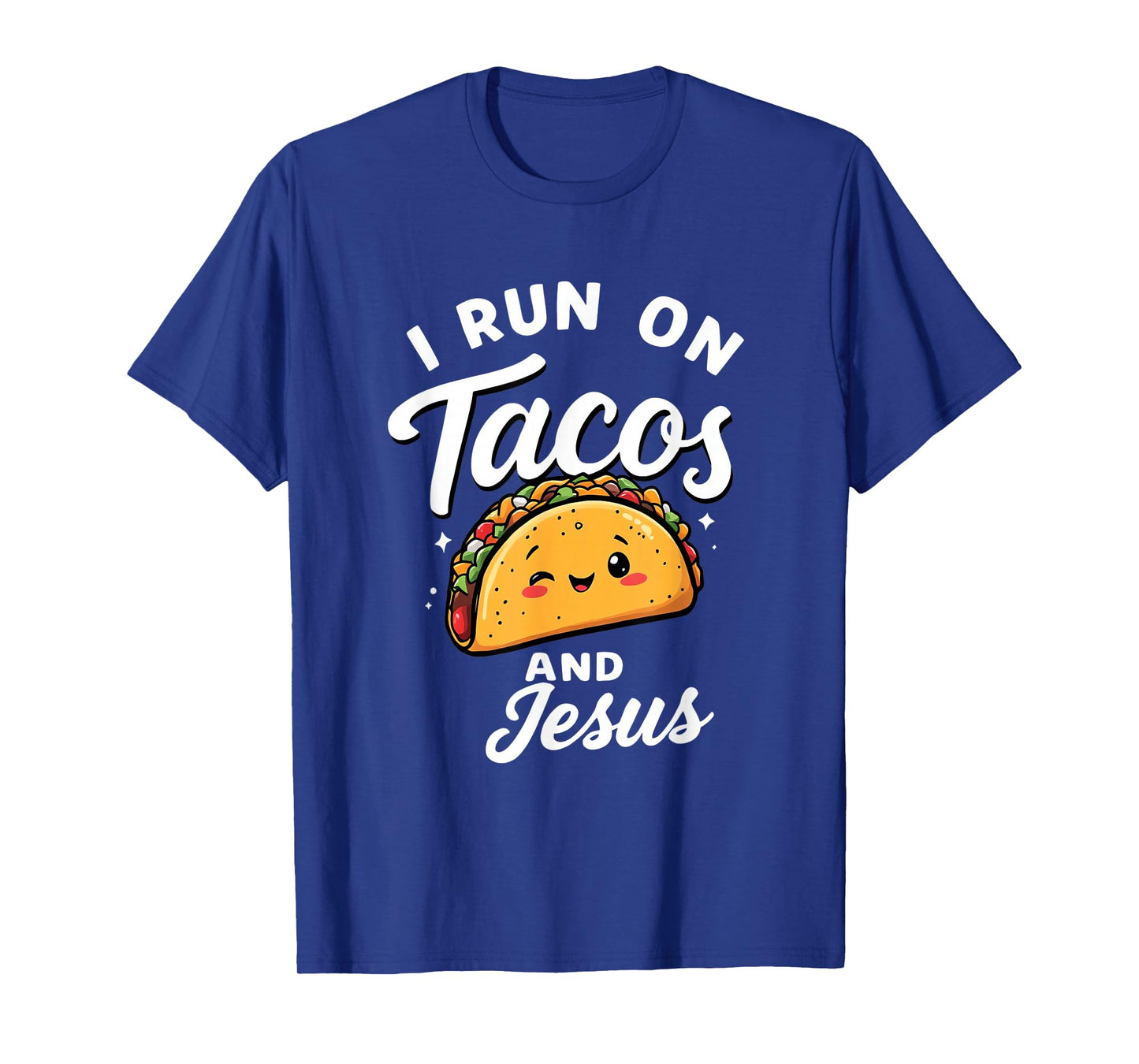 Funny Taco Lover I Run on Tacos and Jesus T-Shirt