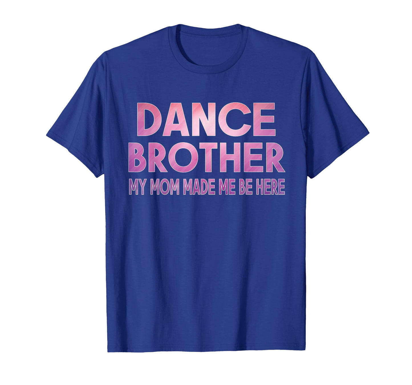 Funny Dance Brother My Mom Made Dancing Brother of a Dancer T-Shirt