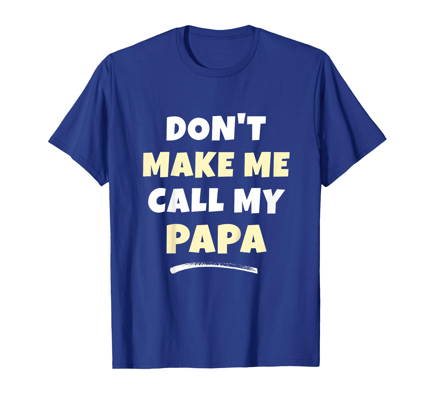 Kids Don't Make Me Call My Papa Kids Grandkids Funny T-Shirt