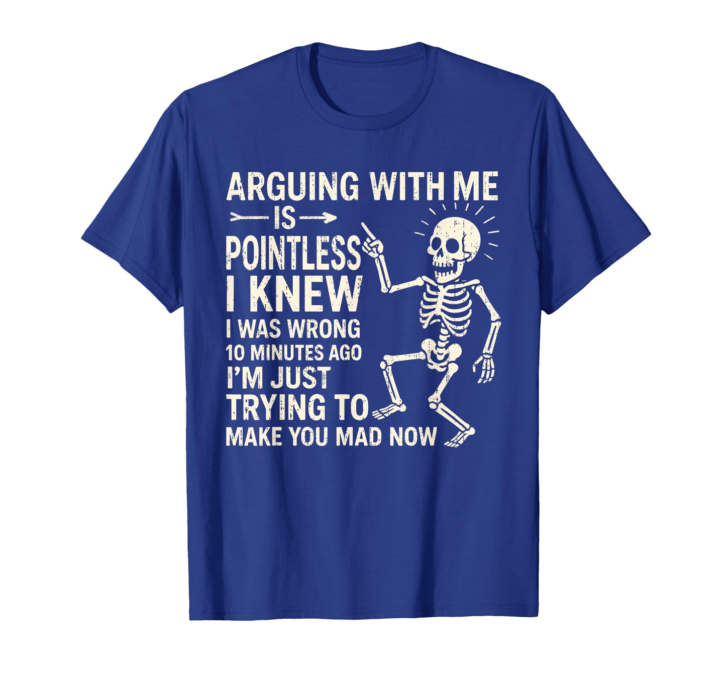 Arguing With Me Is Pointless I Knew I Was Wrong 10 Minutes T-Shirt