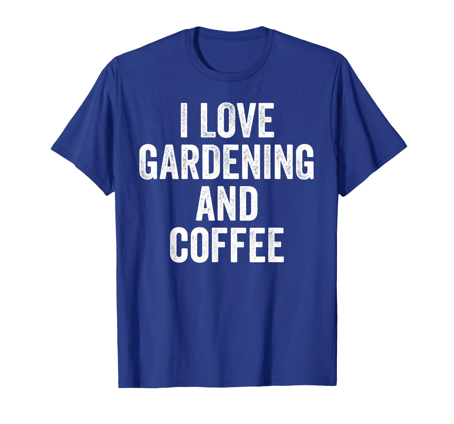 I Love Gardening And Coffee Cute Gardener T-Shirt
