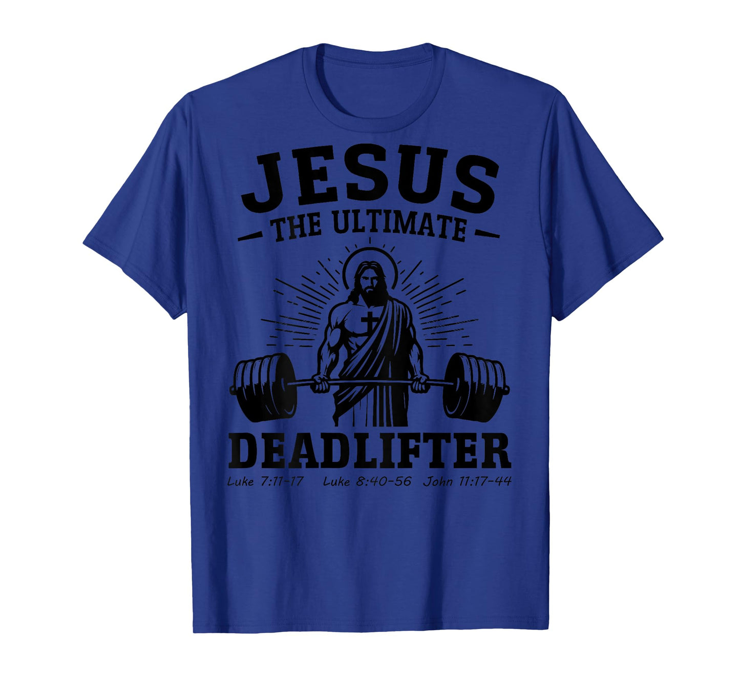 Jesus The Ultimate Deadlifter Deadlifting Christian (onback) T-Shirt