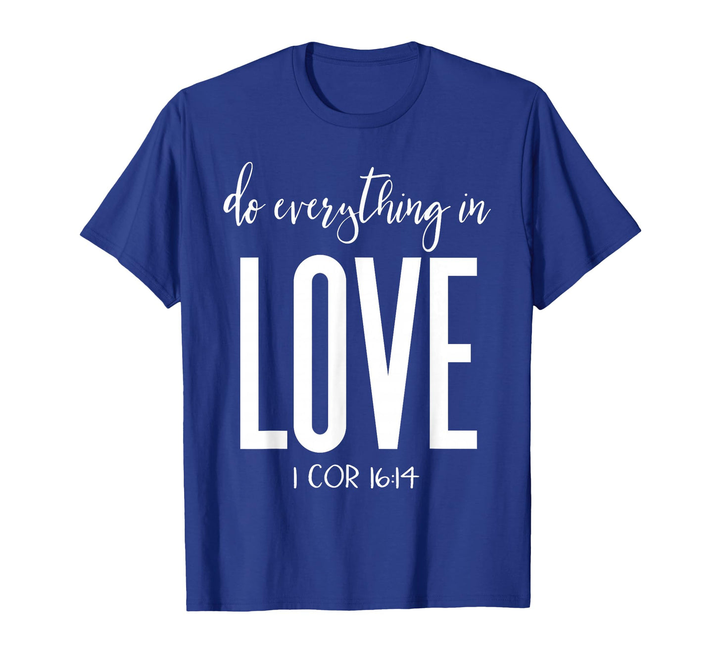 Do Everything in Love 1 Cor 16:14 Bible Verse Christian T-Shirt