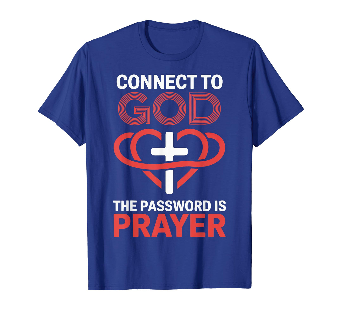 Connect To God The Password Is Prayer T-Shirt