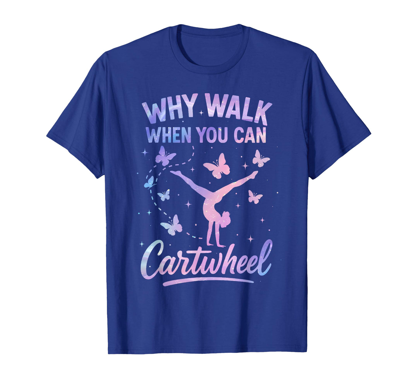Why Walk When You Can Cartwheel Gymnast Gymnastic Girl T-Shirt