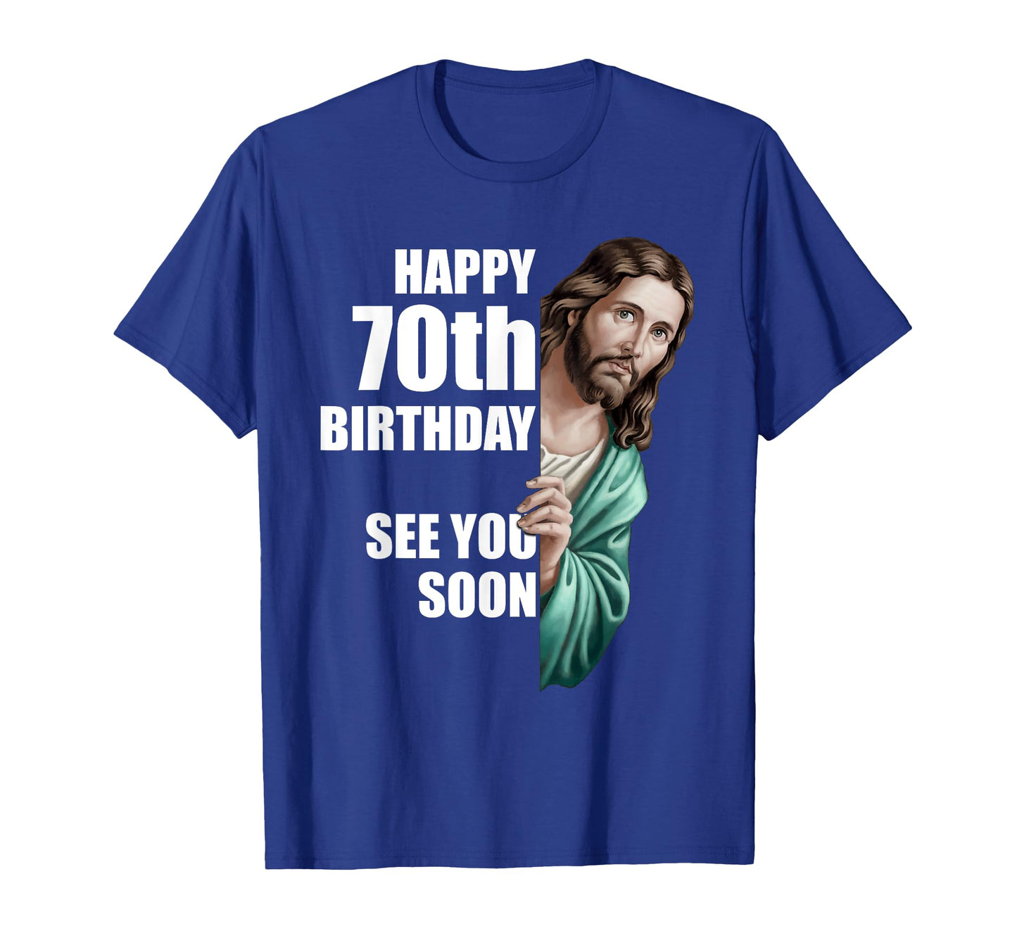 Happy 70th Birthday See You Soon Jesus Design T-Shirt