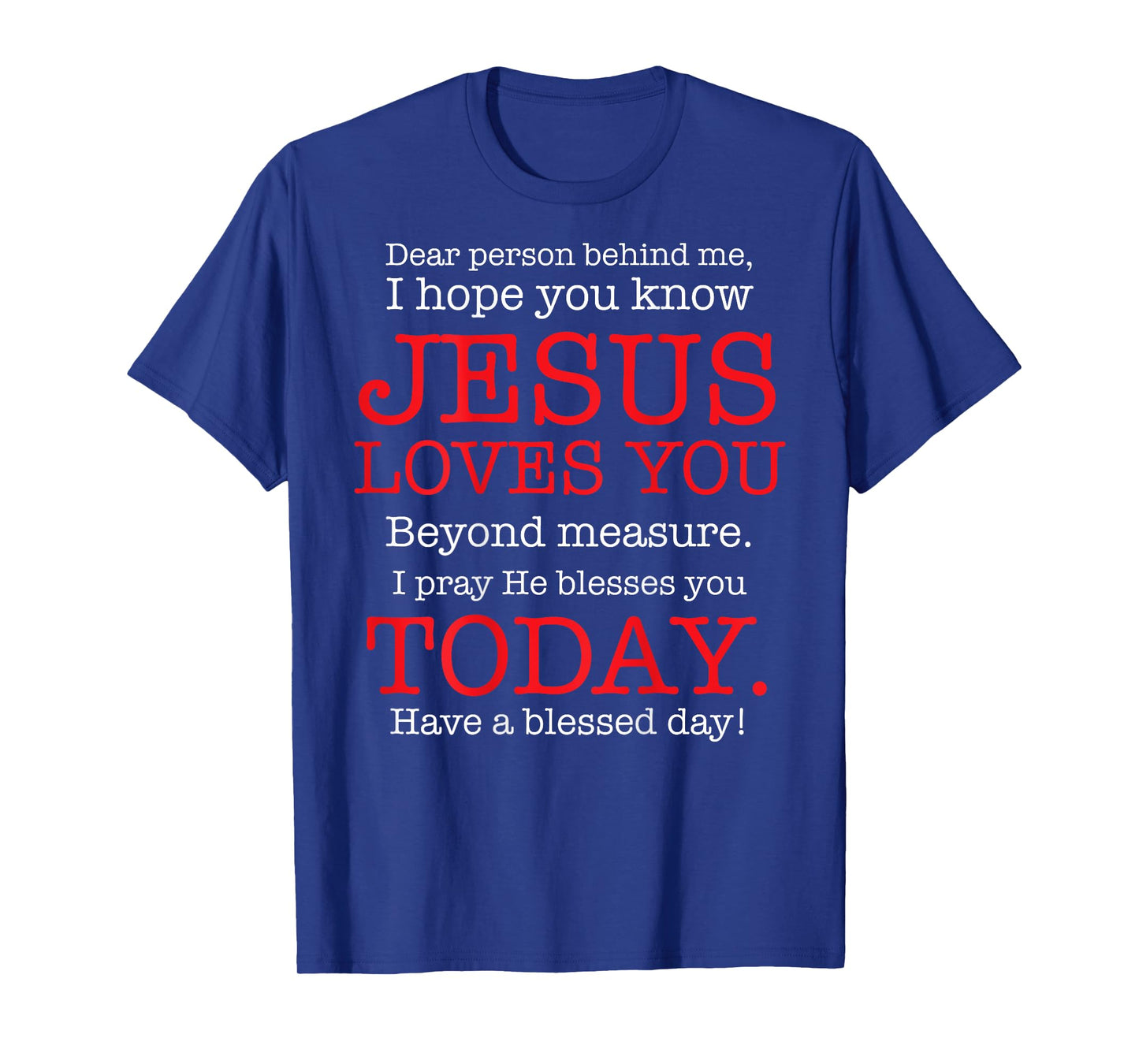 Person Behind Me I Hope You Know Jesus Loves You Bible Tee T-Shirt