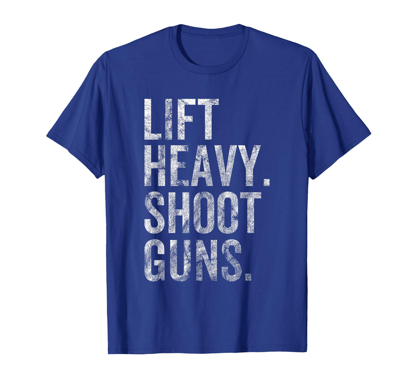 Lift Heavy Shoot Guns Hunting Lover Gym Workout T-Shirt