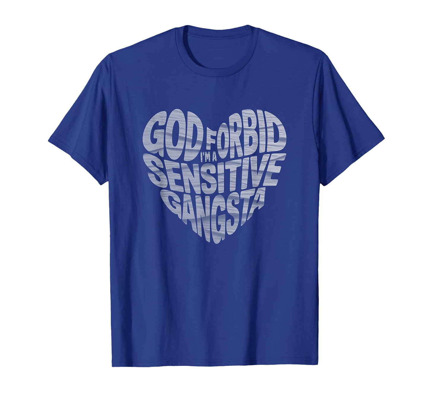 Funny God Forbid I'm A Sensitive Gangsta Heart Shaped T-Shirt