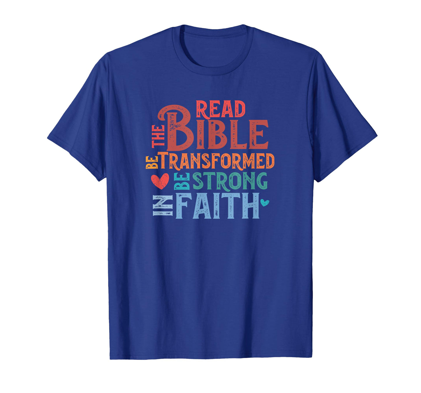 Read The Bible Be Transformed and Strong in Faith T-Shirt