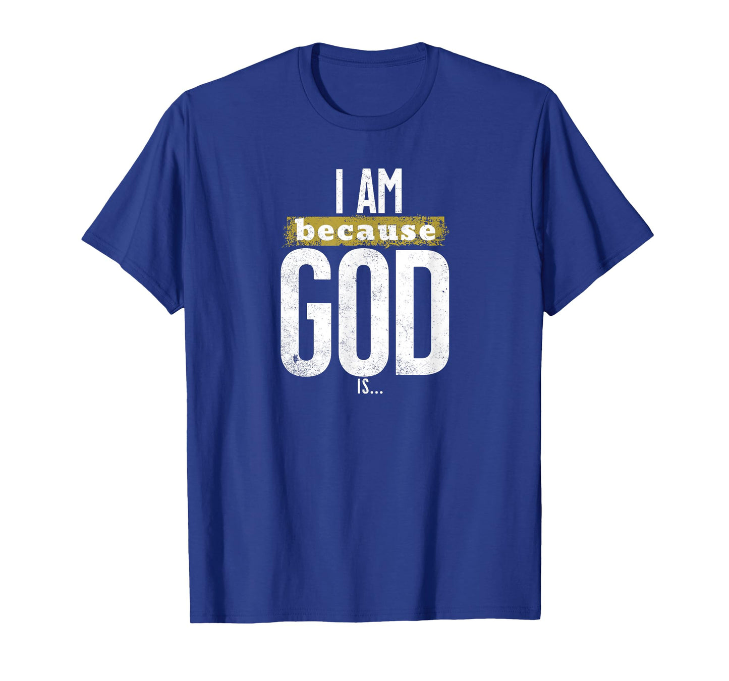 I Am Because God is Christian Faith Religious Graphic T-Shirt