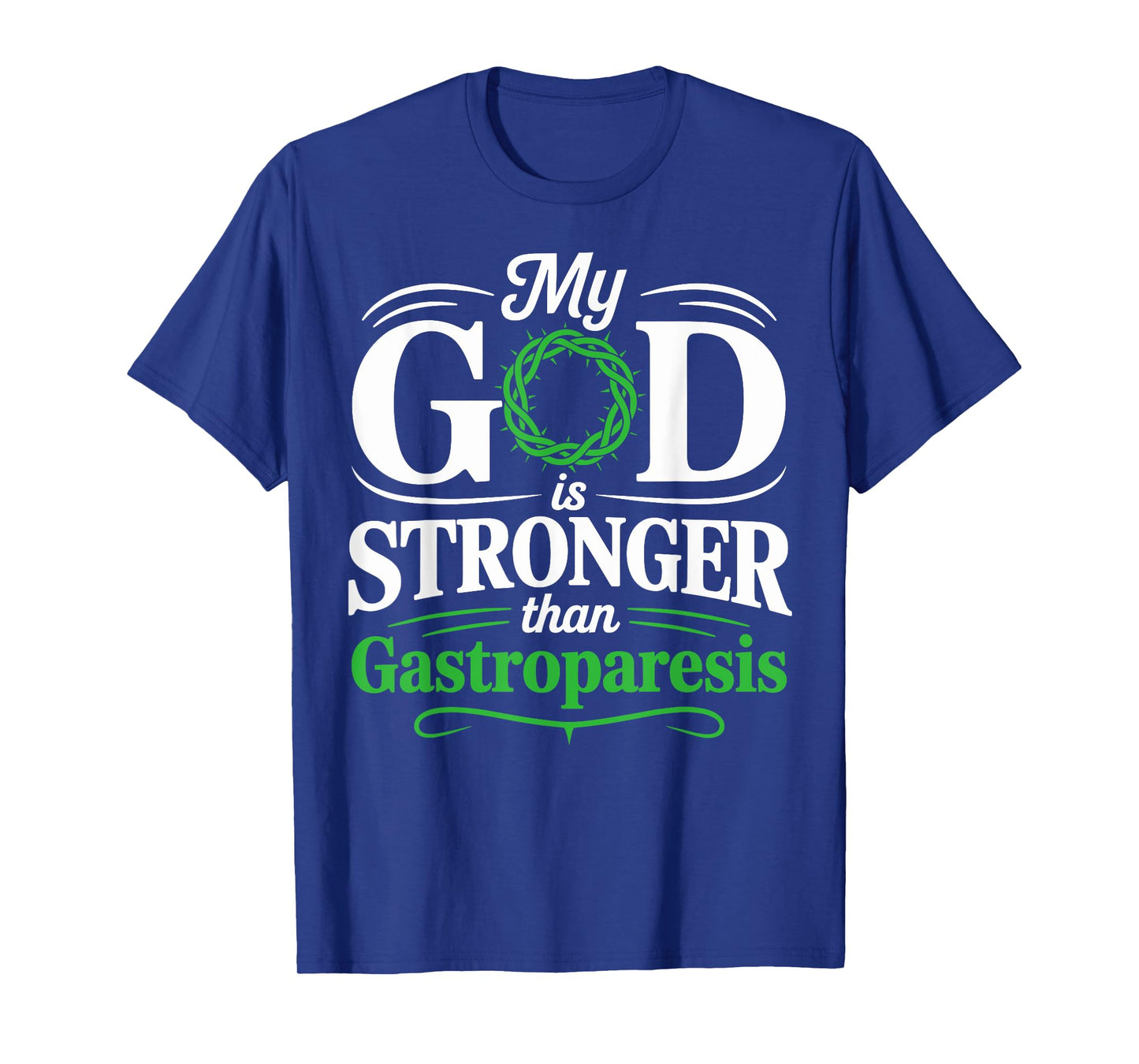 My God Is Stronger Than Gastroparesis Awareness T-Shirt