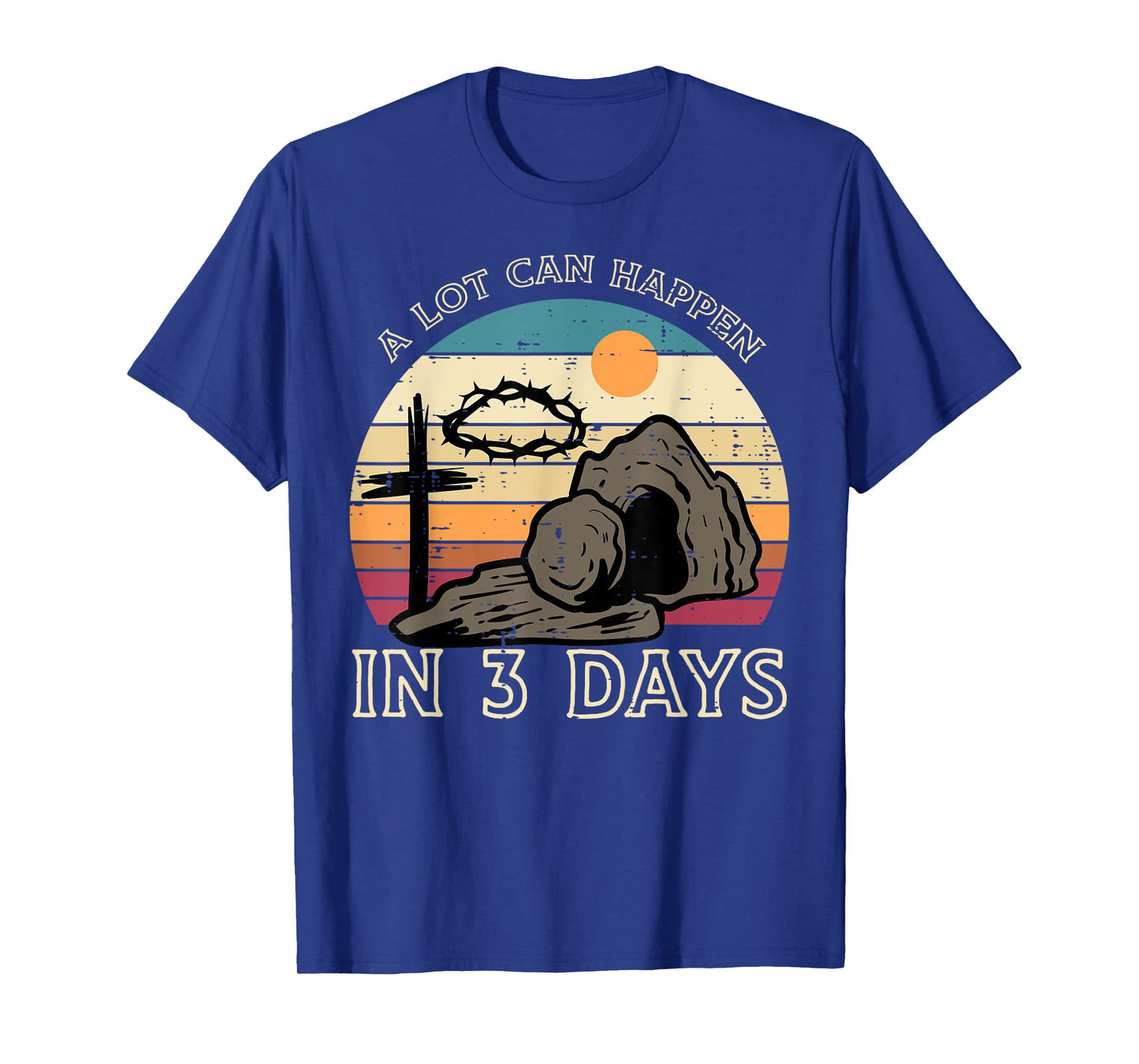 A Lot Can Happen In 3 Days Easter Religious Women Men Kids T-Shirt