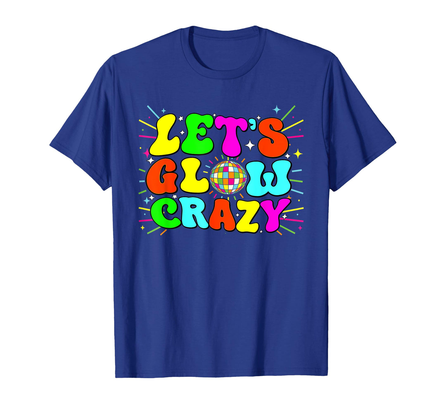 Let's Glowing Crazy In My Glowing Era Team Party Matching T-Shirt