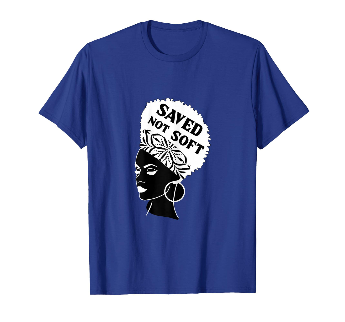 Saved, Not Soft Afro Hair Black Women Christian Faith Gift T-Shirt