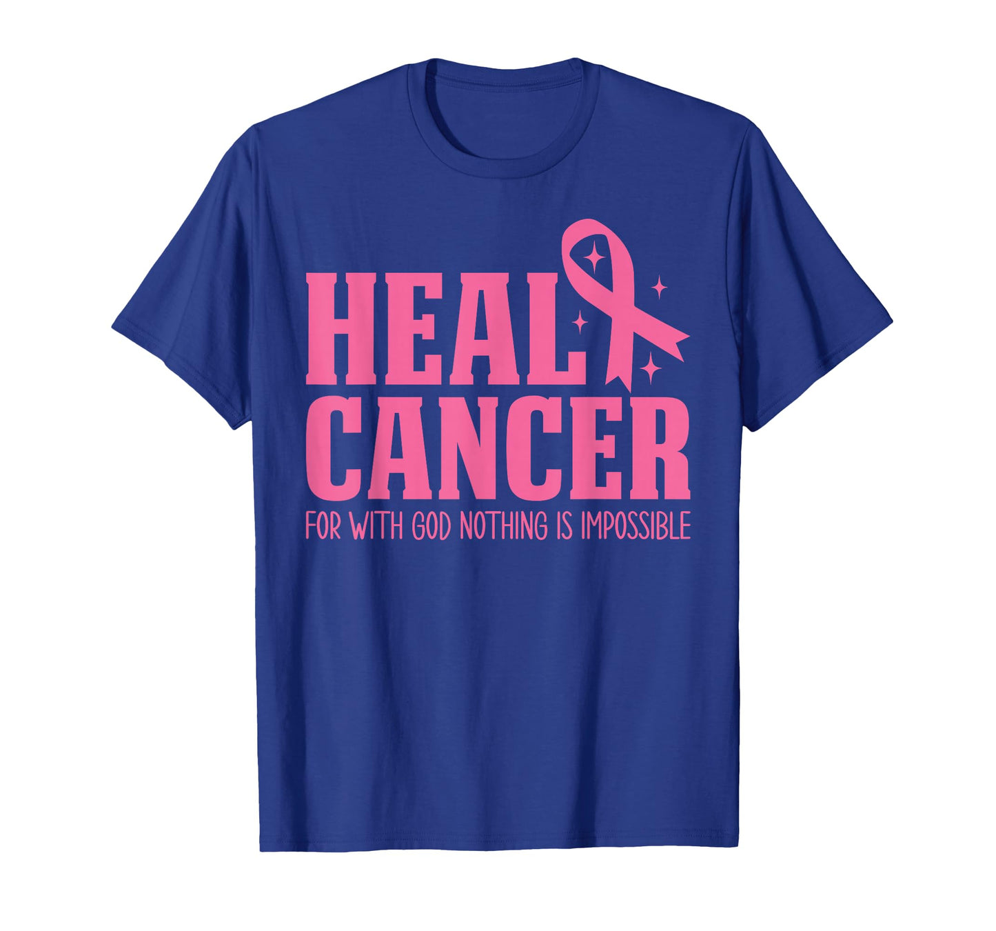 Heal Cancer for with God Nothing is Impossible Breast Cancer T-Shirt
