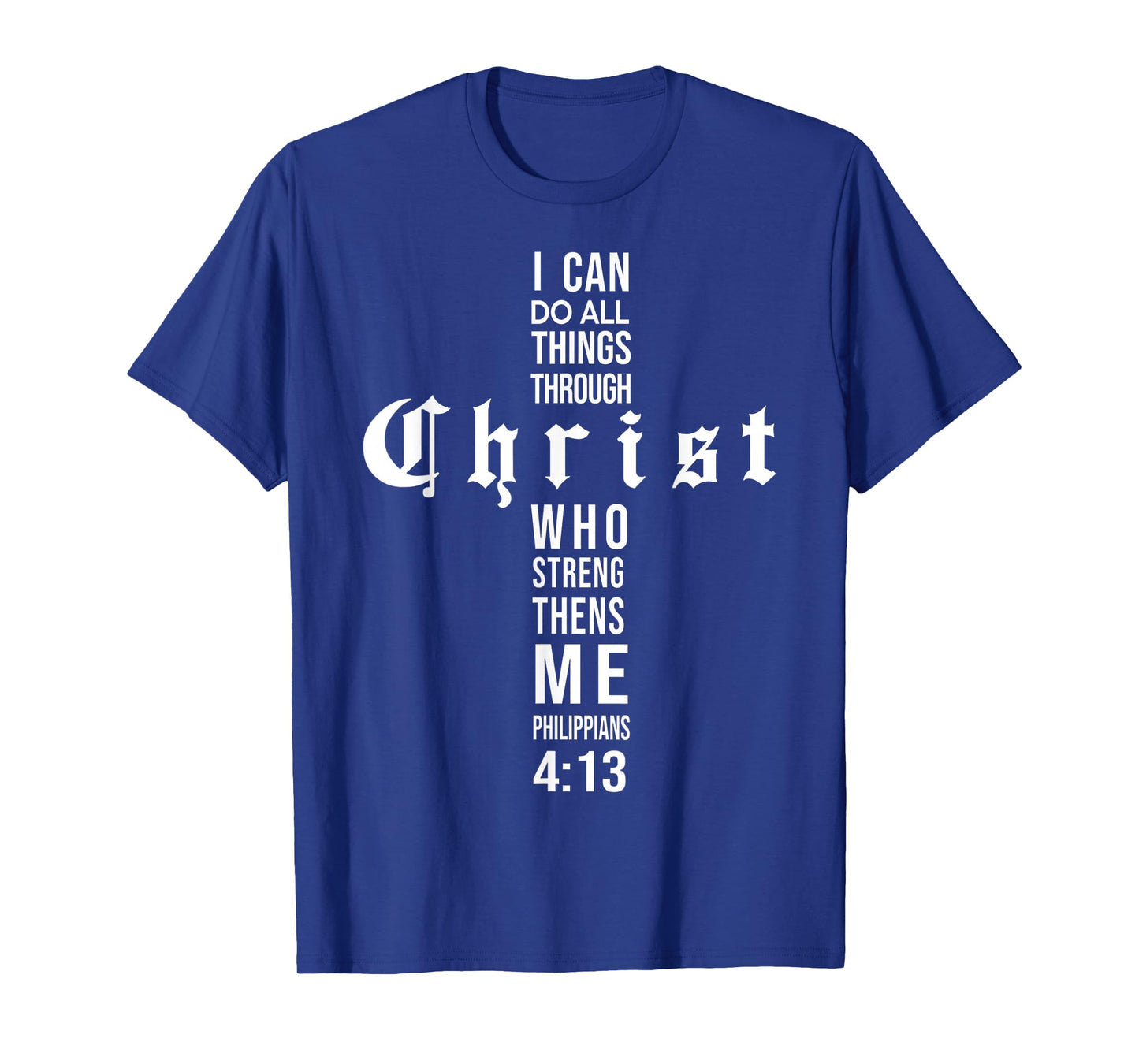 Cross Christ Philippians 4 13 Bible Verse All Through Jesus T-Shirt