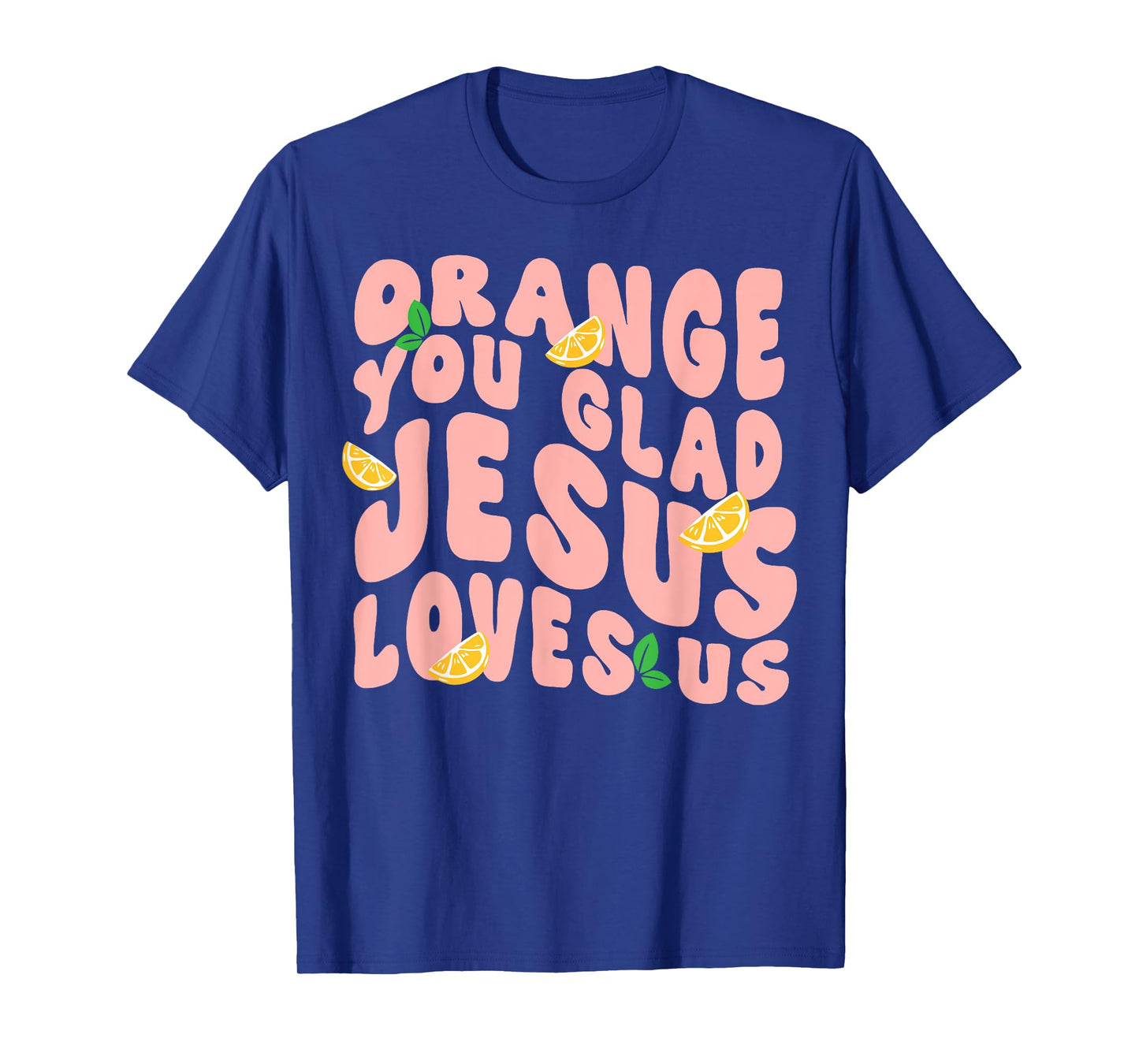 Jesus Orange You Glad Jesus Loves You Christian Cross God T-Shirt