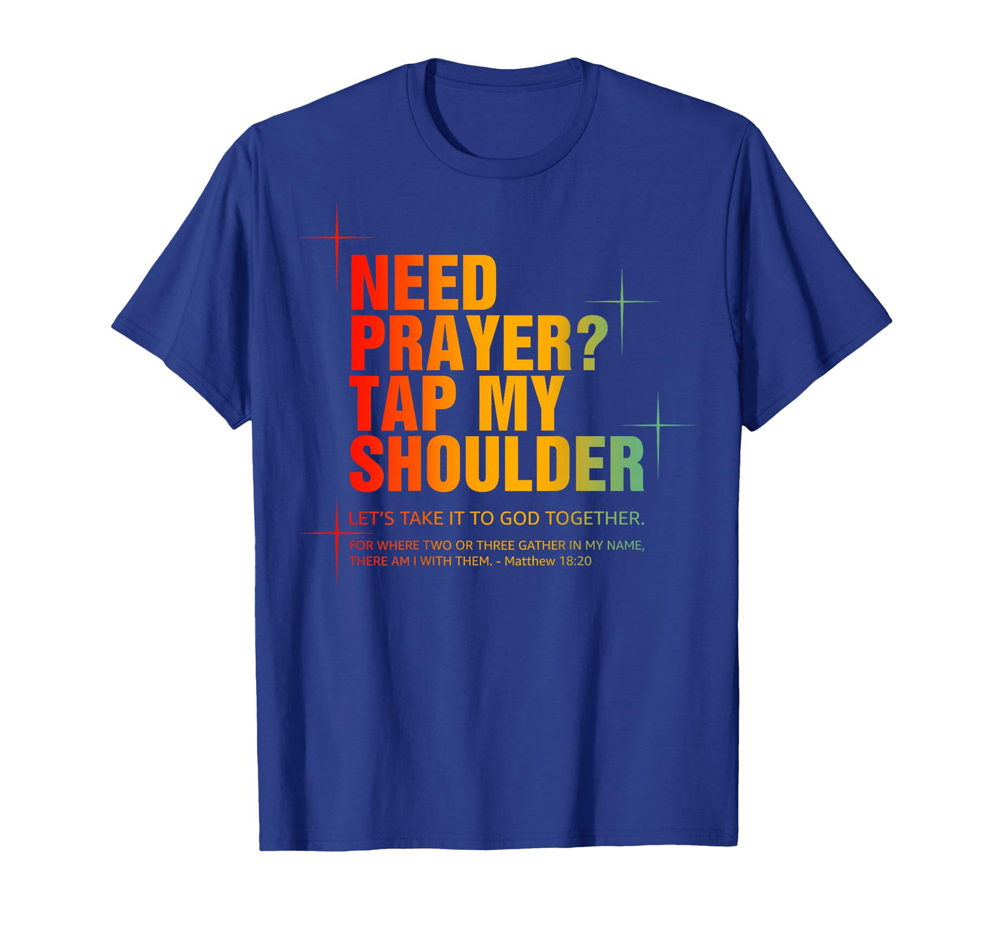 Need Prayer Tap My Shoulder Bible Verse Christian (On Back) T-Shirt