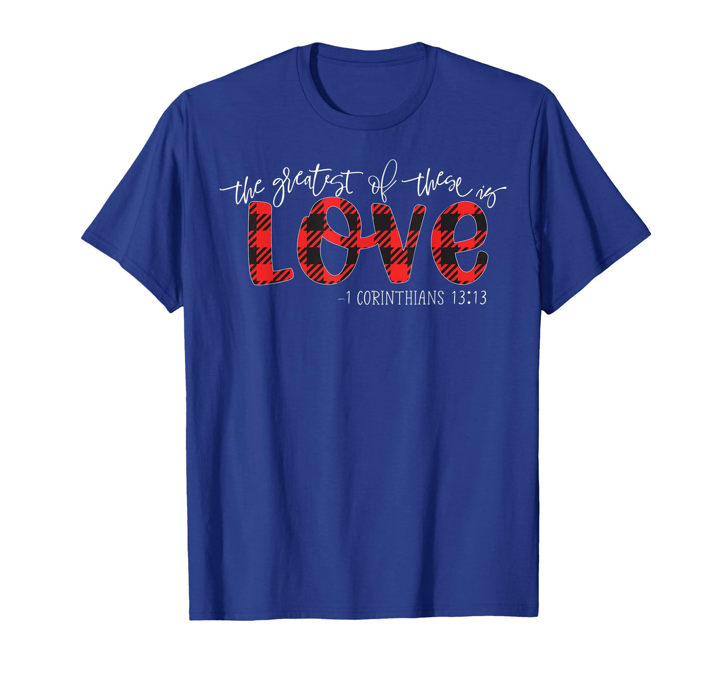 The Greatest Of These Is Love Christian T-Shirt