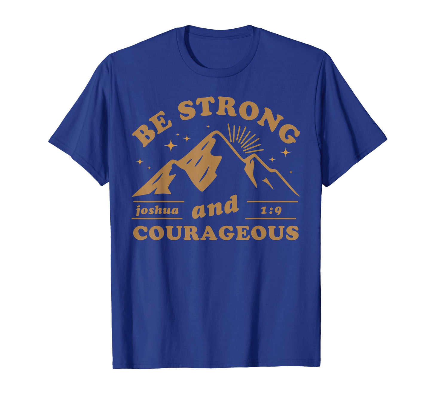 Be Strong and Courageous Joshua 1 9 Bible Verse Mountain T-Shirt