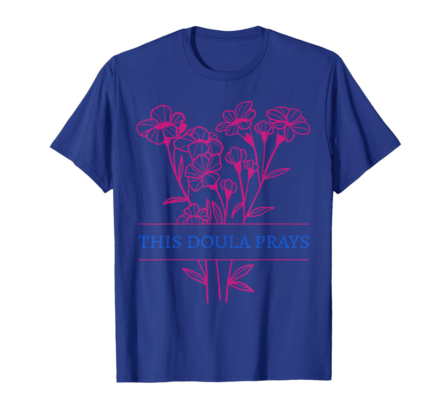 Floral This Doula Prays Christian Birth Doula Birthworker T-Shirt